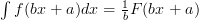 \int{f(bx+a)}{dx} = \frac{1}{b} F(bx+a)